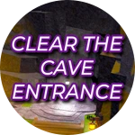 Clear The Cave Entrance