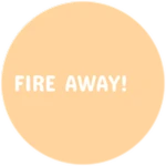 Fire Away!