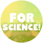 FOR SCIENCE!