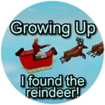 Growing Up: I found the Reindeer!
