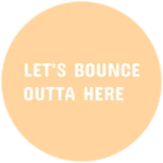 Let's Bounce Outta Here
