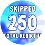 Skipped a total of 250 rebirths!