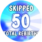 Skipped a total of 50 rebirths!