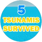 Survived 5 Tsunamis
