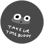 Take Your Time Buddy