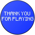 Thanks For Playing!