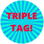 Triple Tag!