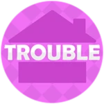 Trouble