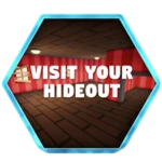 Visit Your Hideout!