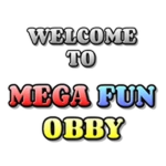 WELCOME TO MEGA FUN OBBY