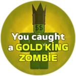 You caught a Gold King Zombie!