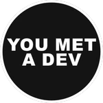 You met a developer