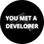 You Met the Developer!