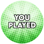 You Played!