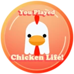 You Played Chicken Life!