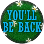 You'll be back! 🤠