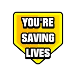 You're Saving Lives