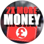 2X MORE MONEY