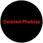 Deleted Phobias