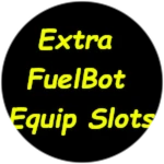 Extra FuelBot Equip Slots