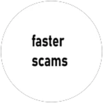 FASTER SCAMS