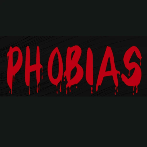 Phobias [HORROR]