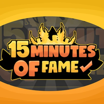 15 Minutes of Fame