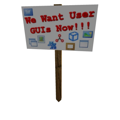 Protest Sign: We Want User GUIs Now!