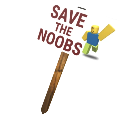 Save the Noobs Protest Sign